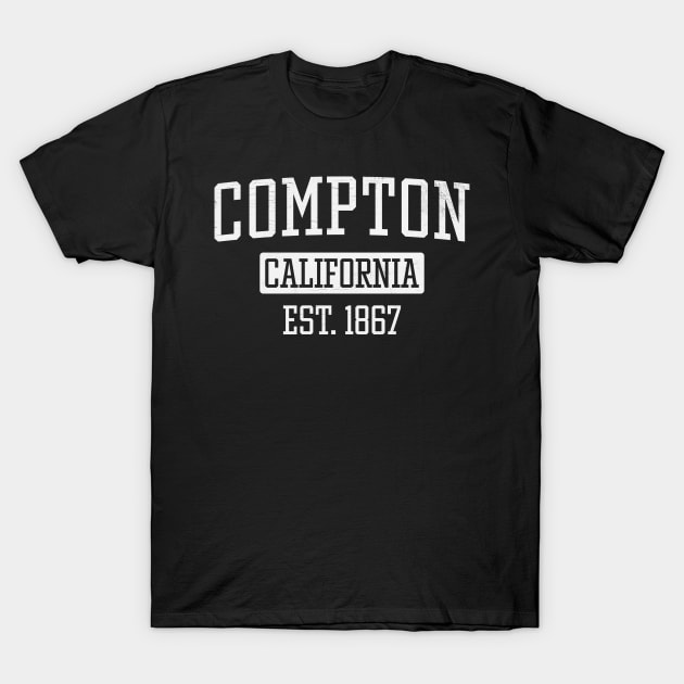 Compton California Est. 1867 - Gangsta Rap Los Angeles Hip Hop T-Shirt by mBs